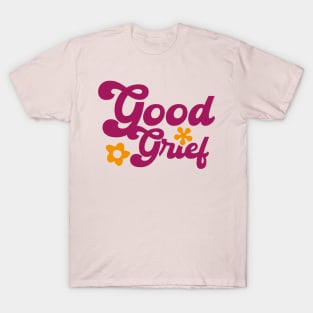 "Good Grief!" - 70's Inspirational Quote T-Shirt